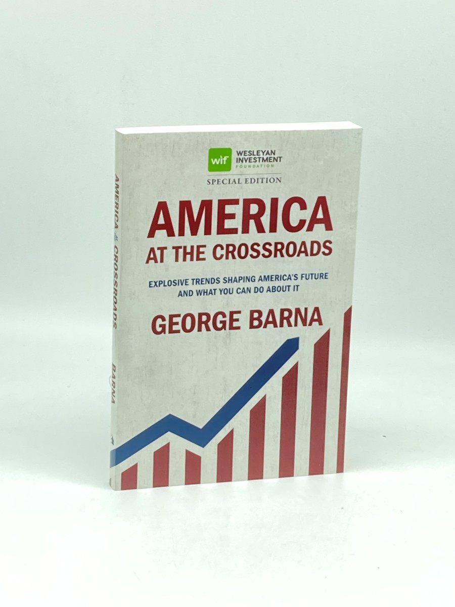 America At the Crossroads Explosive Trends Shaping America's Future and What You Can Do about It