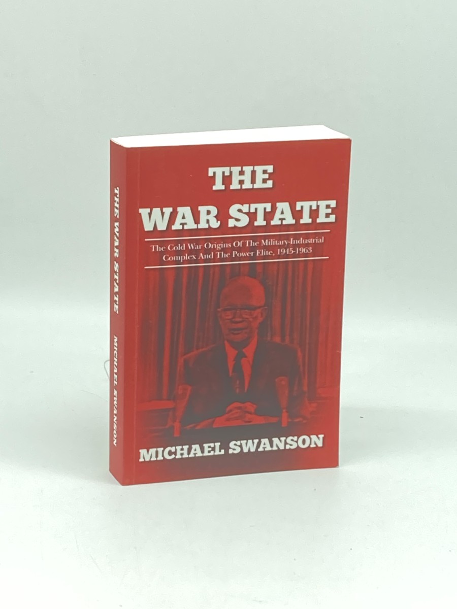 The War State The Cold War Origins of the Military-Industrial Complex and the Power Elite, 1945-1963