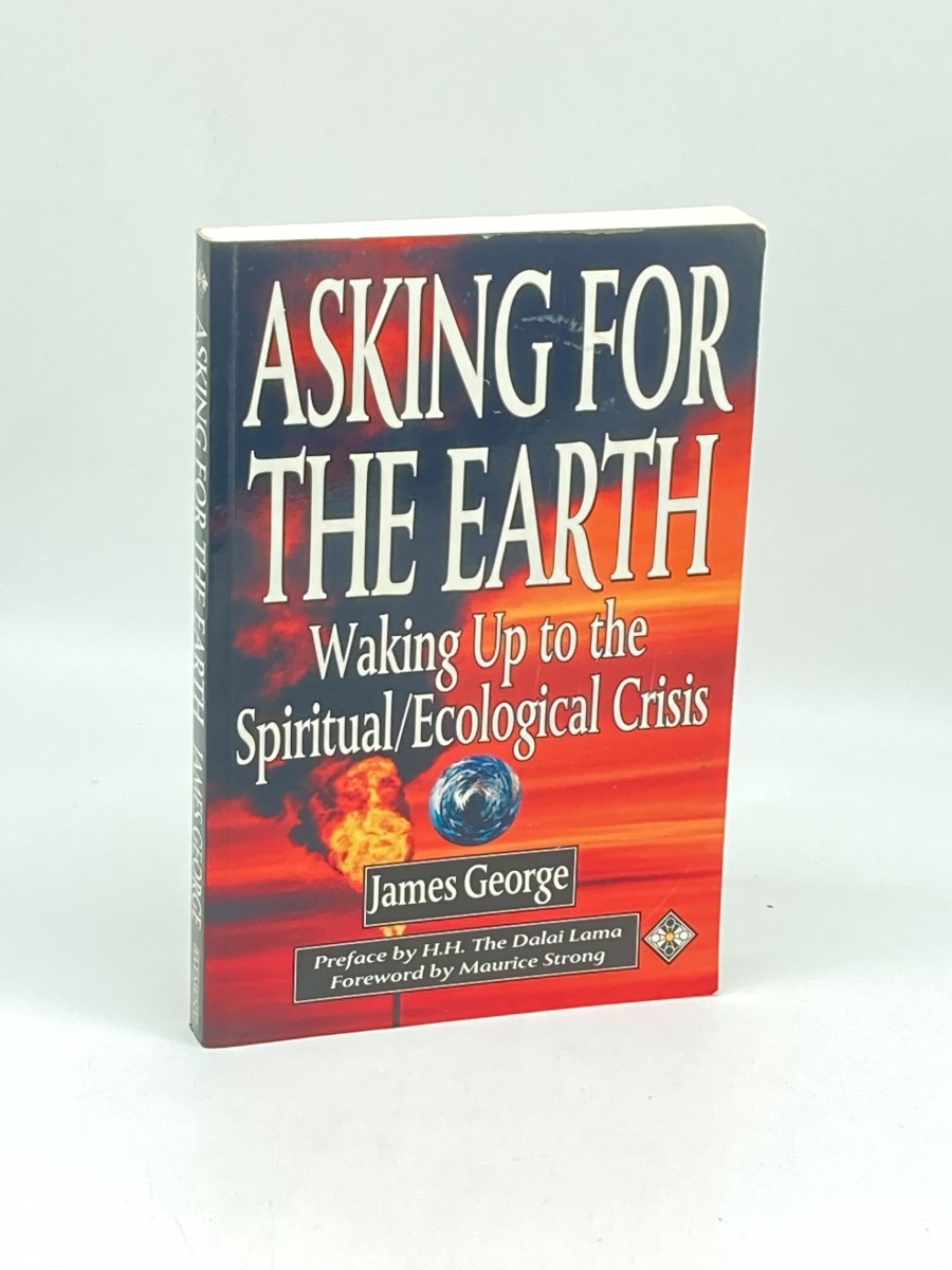 Asking for the Earth Waking Up to the Spiritual/Ecological Crisis