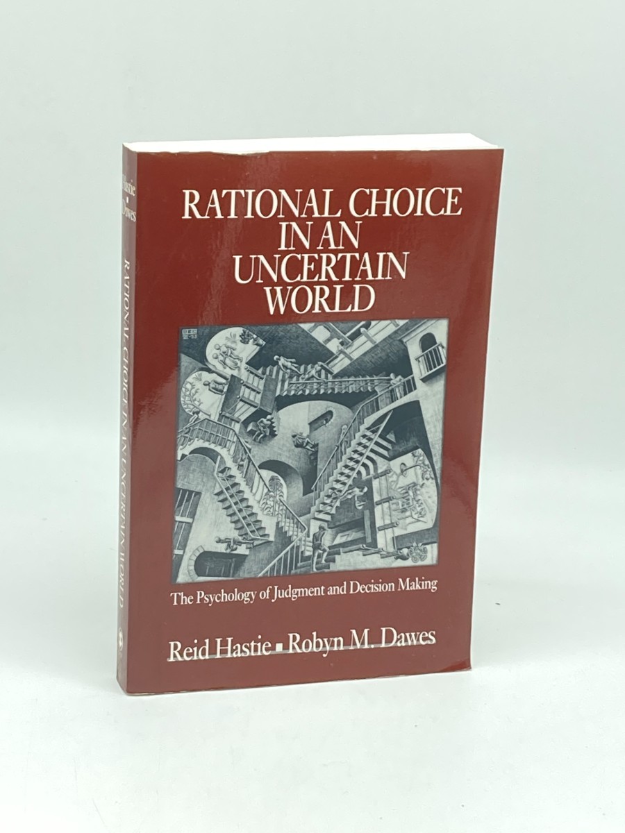 Rational Choice in an Uncertain World (First Printing) The Psychology of Judgement and Decision Making