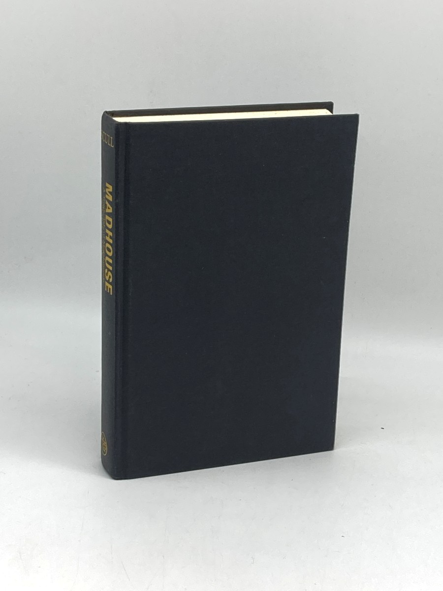 Madhouse (First Printing) A Tragic Tale of Megalomania and Modern Medicine