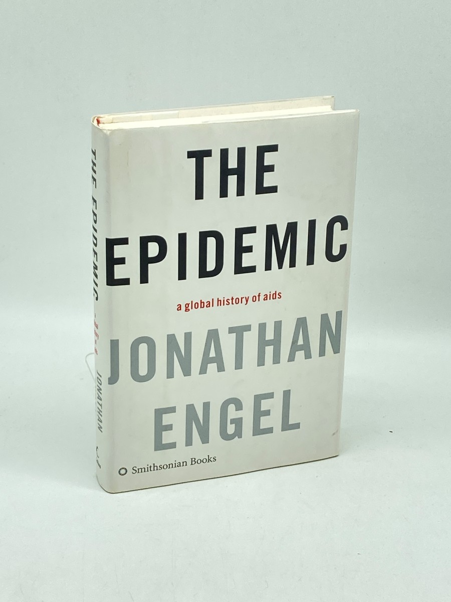 The Epidemic (First Printing) A Global History of AIDS