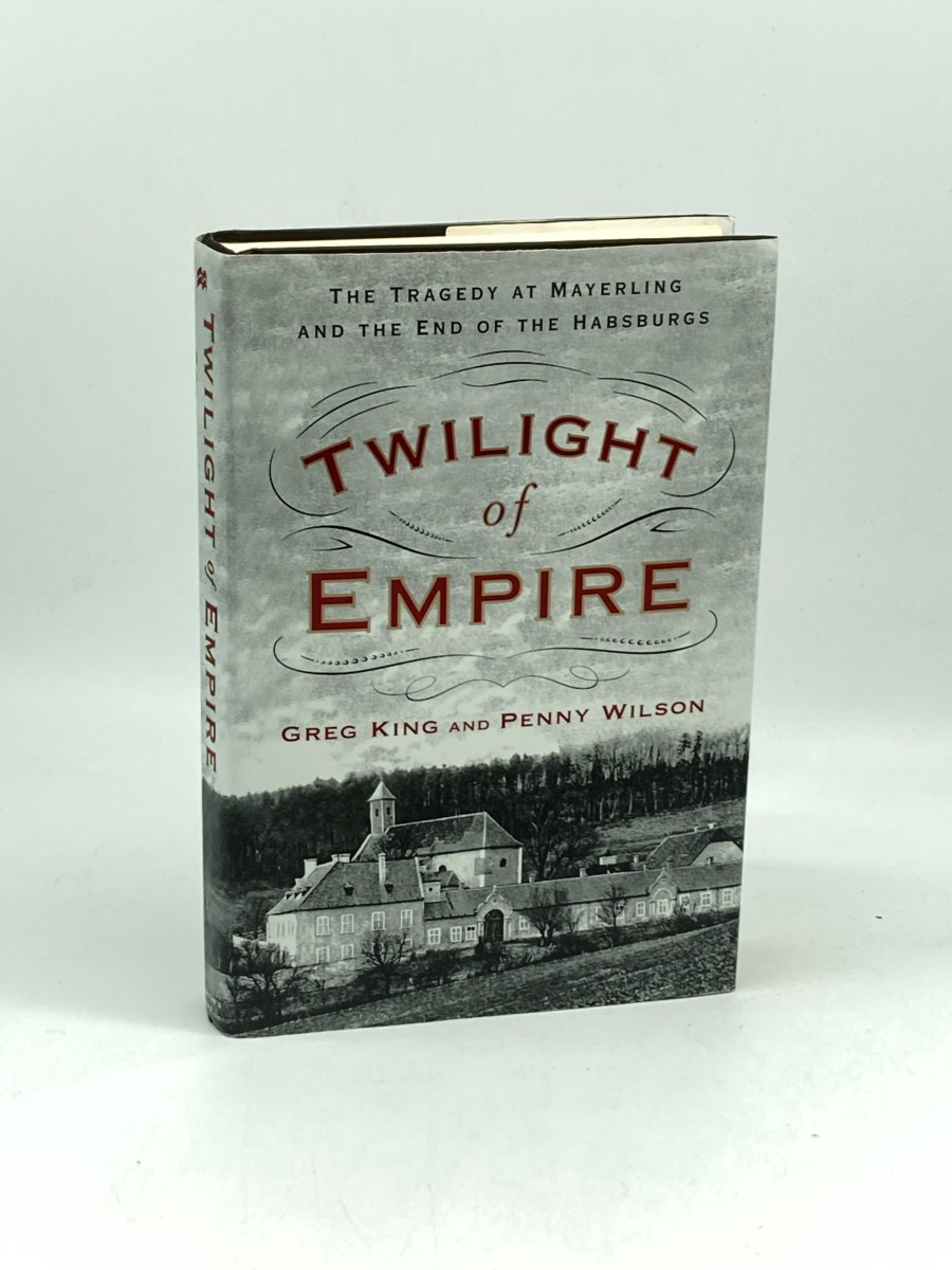 Twilight of Empire (First Printing) The Tragedy At Mayerling and the End of the Habsburgs