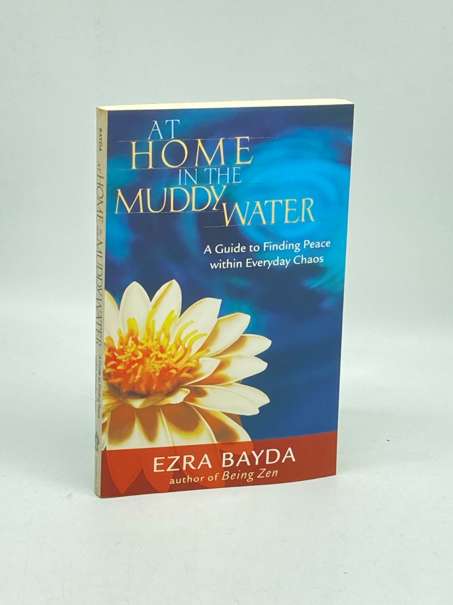 At Home in the Muddy Water A Guide to Finding Peace Within Everyday Chaos