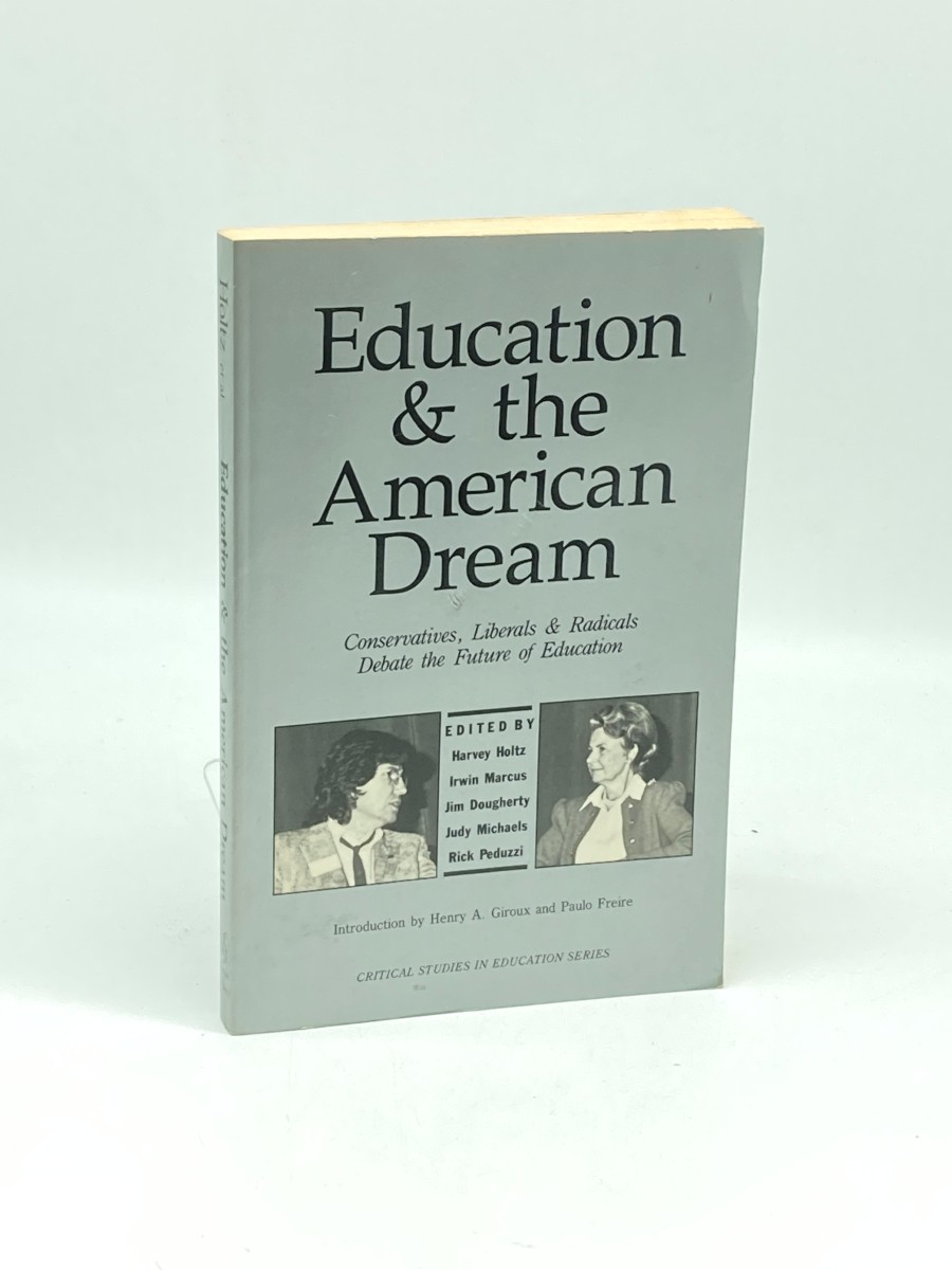 Education and the American Dream Conservatives, Liberals and Radicals Debate the Future of Education