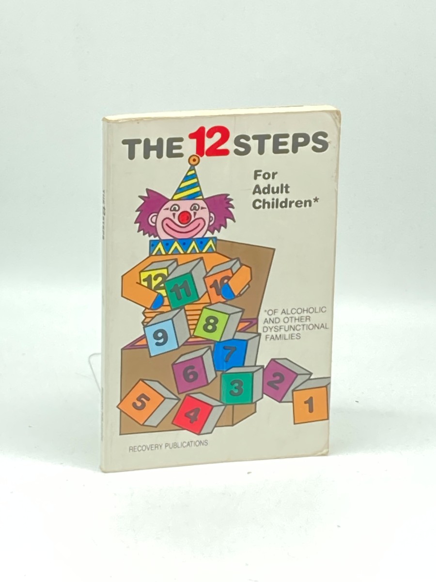The 12 Steps for Adult Children Of Alcoholics and Other Dysfunctional Families