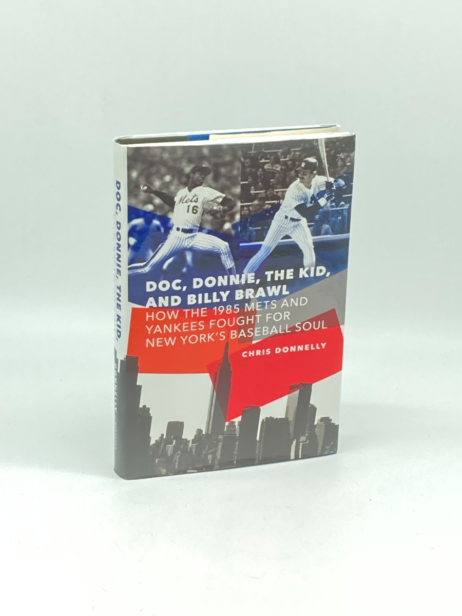 Doc, Donnie, the Kid, and Billy Brawl How the 1985 Mets and Yankees Fought for New York's Baseball Soul