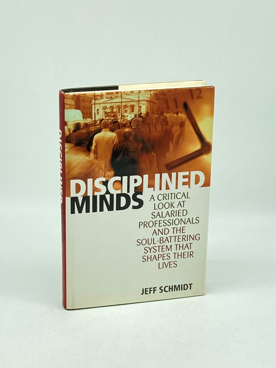 Disciplined Minds (Signed) A Critical Look At Salaried Professionals and the Soul-Battering System That Shapes Their Lives