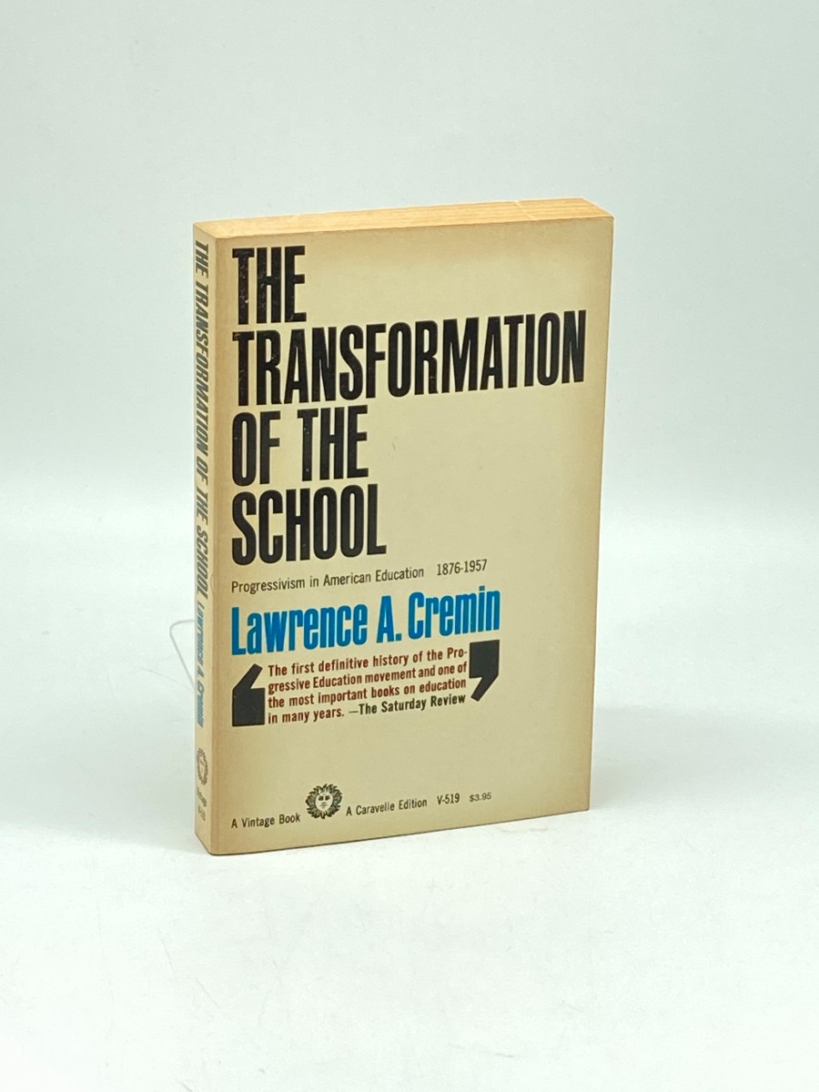 The Transformation of the School Progressivism in American Education, 1876-1957