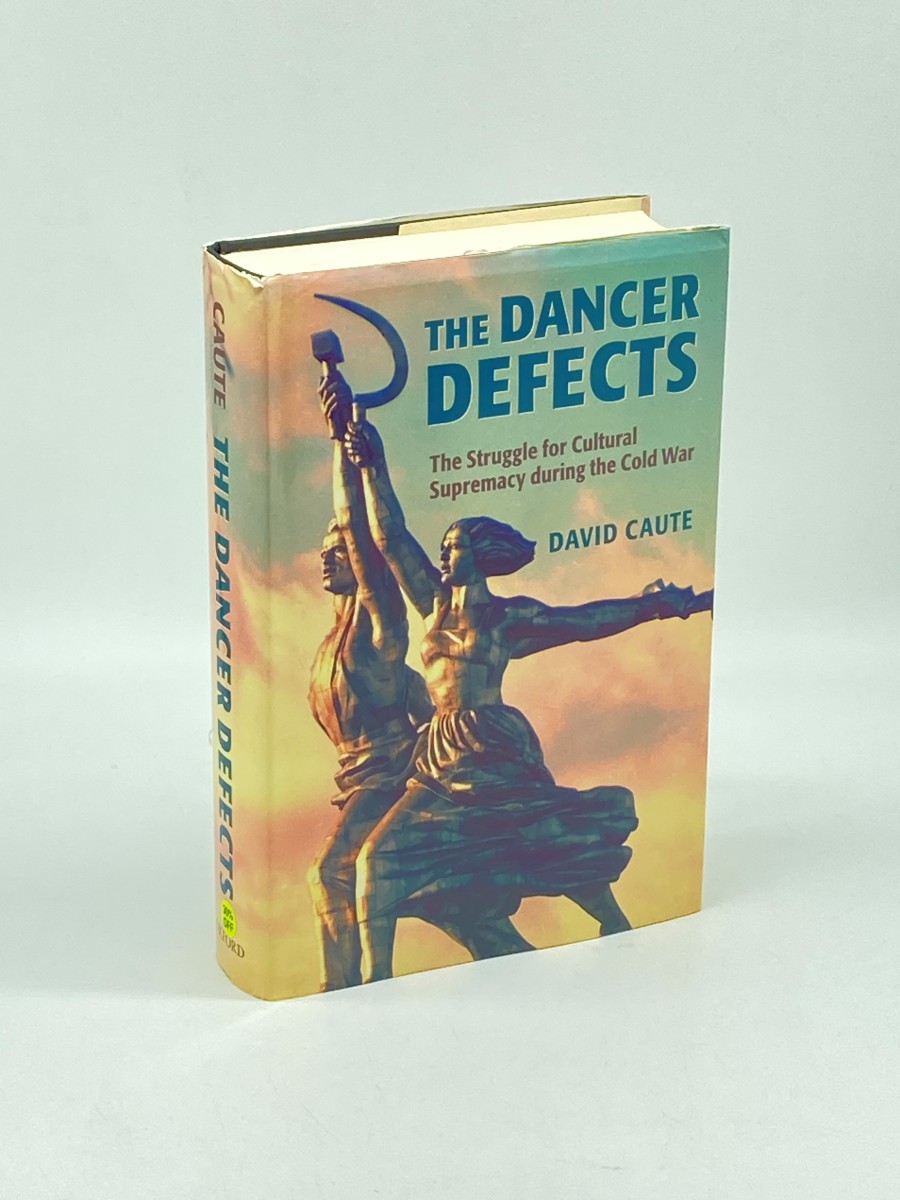 The Dancer Defects (First Printing) The Struggle for Cultural Supremacy During the Cold War