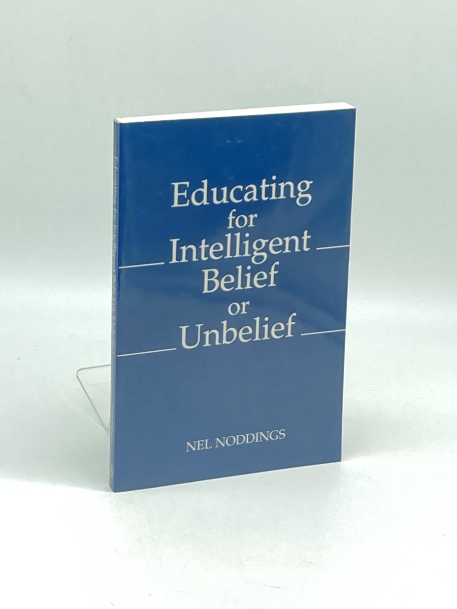 Educating for Intelligent Belief or Unbelief
