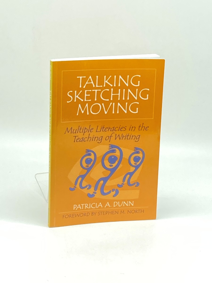 Talking, Sketching, Moving (First Printing) ; Multiple Literacies in the Teaching of Writing