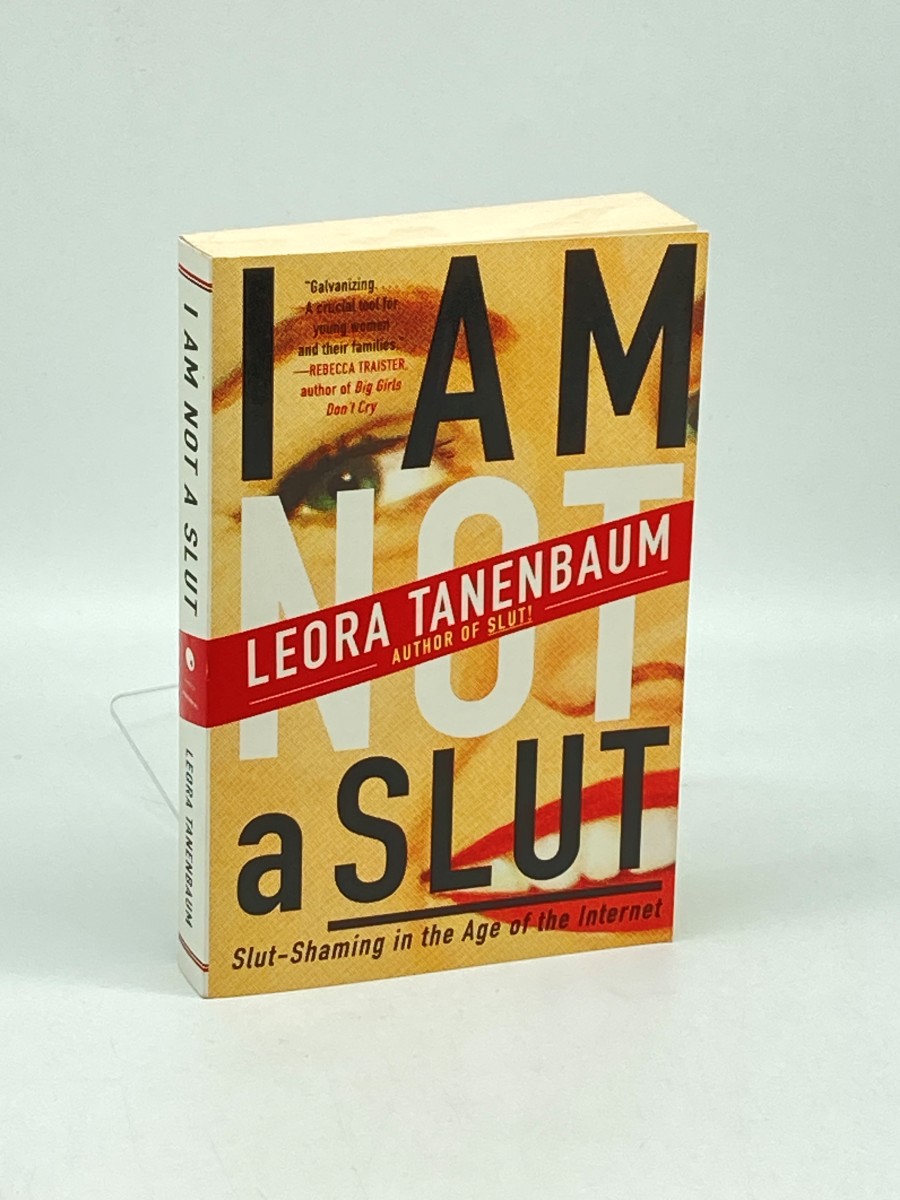 I Am Not a Slut Slut-Shaming in the Age of the Internet a Guide for Young Women on the Sexual Double Standard and Social Media