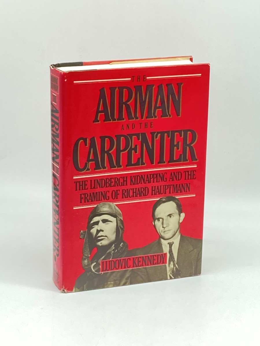 The Airman and the Carpenter The Lindbergh Kidnapping and the Framing of Richard Hauptmann