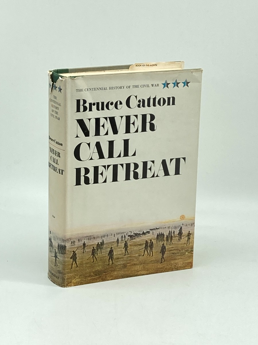 Never Call Retreat Volume 3 of the Centennial Historyu of the Civil War