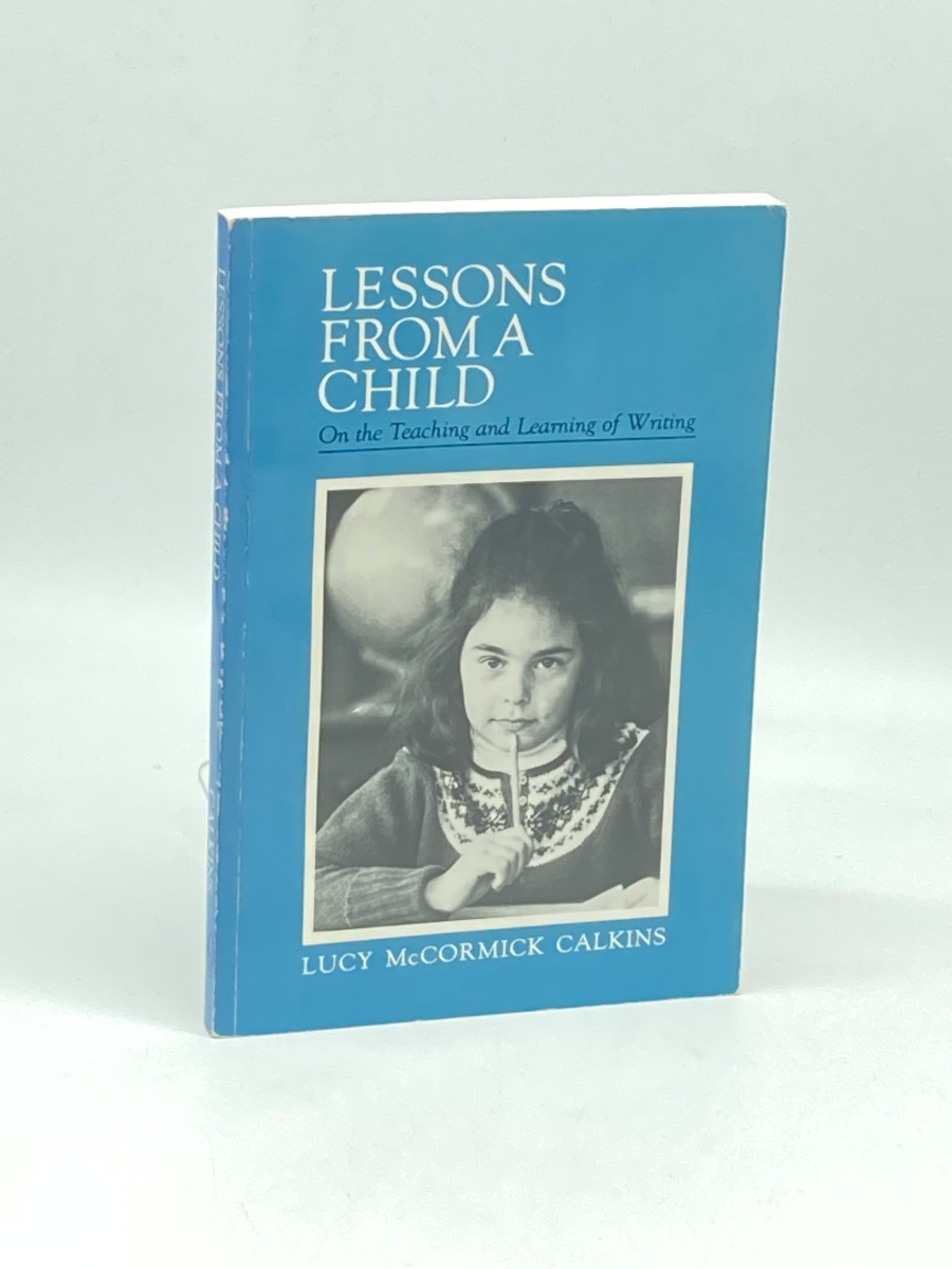 Lessons from a Child On the Teaching and Learning of Writing