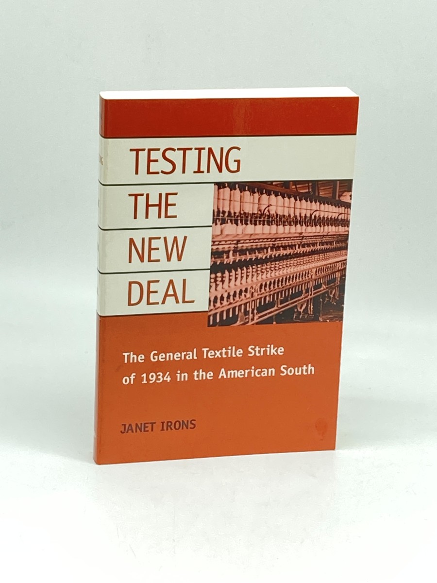 Testing the New Deal The General Textile Strike of 1934 in the American South