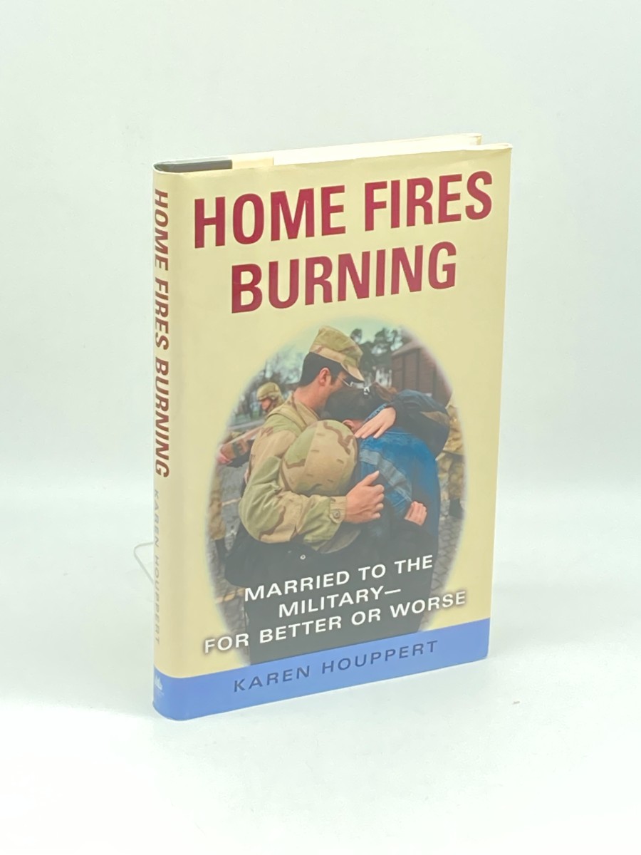 Home Fires Burning (First Printing) Married to the Military--For Better or Worse