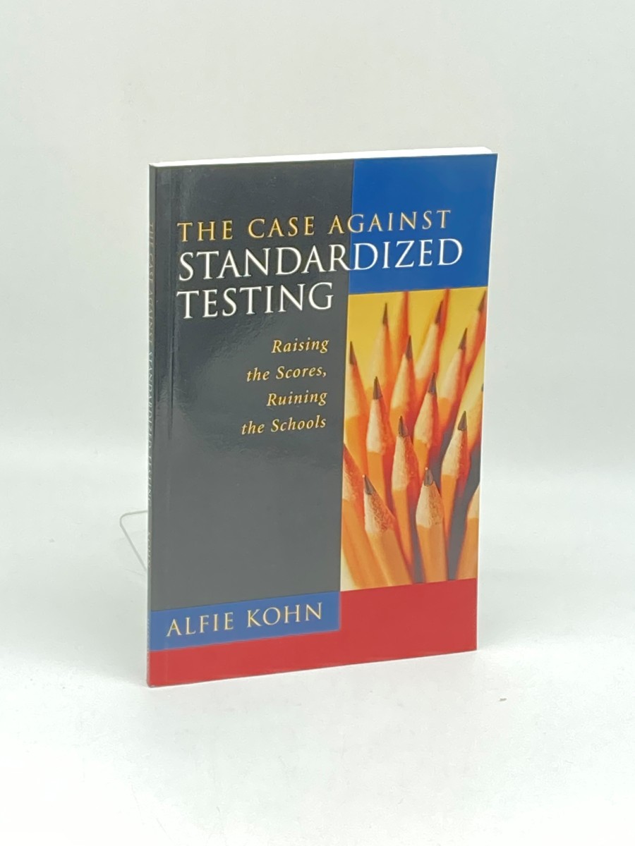 Image for The Case Against Standardized Testing Raising the Scores, Ruining the Schools The Case Against Standardized Testing Raising the Scores, Ruining the Schools
