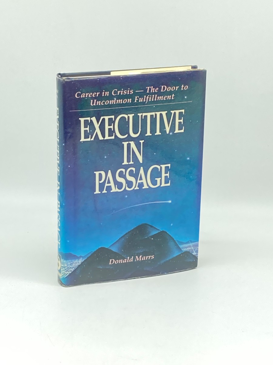 Executive in Passage (First Printing) ; Career in Crisis the Door to Uncommon Fulfillment