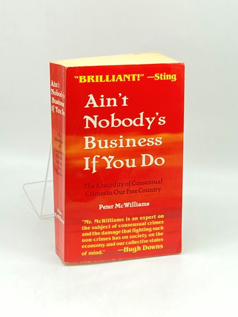 Ain't Nobody's Business if You Do; The Absurdity of Consensual Crimes in a Free Society