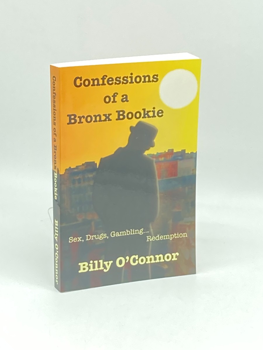 Confessions of a Bronx Bookie (Signed) ; Sex, Drugs, Gambling. Redemption