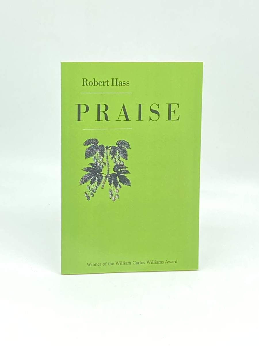 Praise The Second Poetry Collection by Former U. S. Poet Laureate Robert Hass