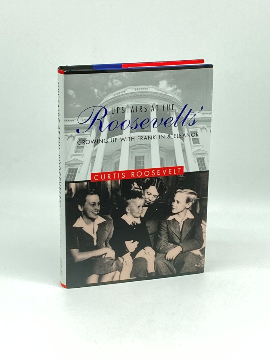 Upstairs At the Roosevelts' Growing Up with Franklin and Eleanor