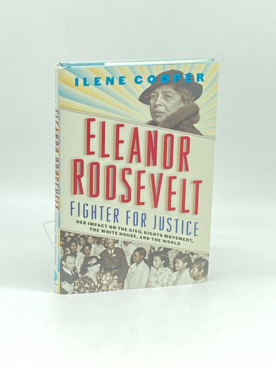 Eleanor Roosevelt, Fighter for Justice (First Printing) Her Impact on the Civil Rights Movement, the White House, and the World