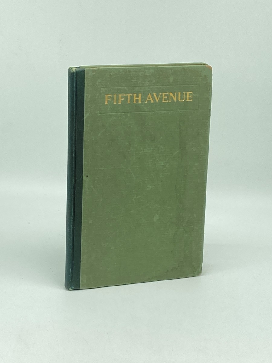 Fifth Avenue (1915) Glances At the Vicissitudes and Romance of a World-Renowned Thoroughfare, Together with Many Rare Illustrations That Bring Back an Interesting Past
