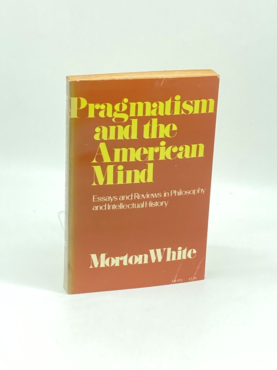 Pragmatism and the American Mind Essays and Reviews in Philosophy and Intellectual History