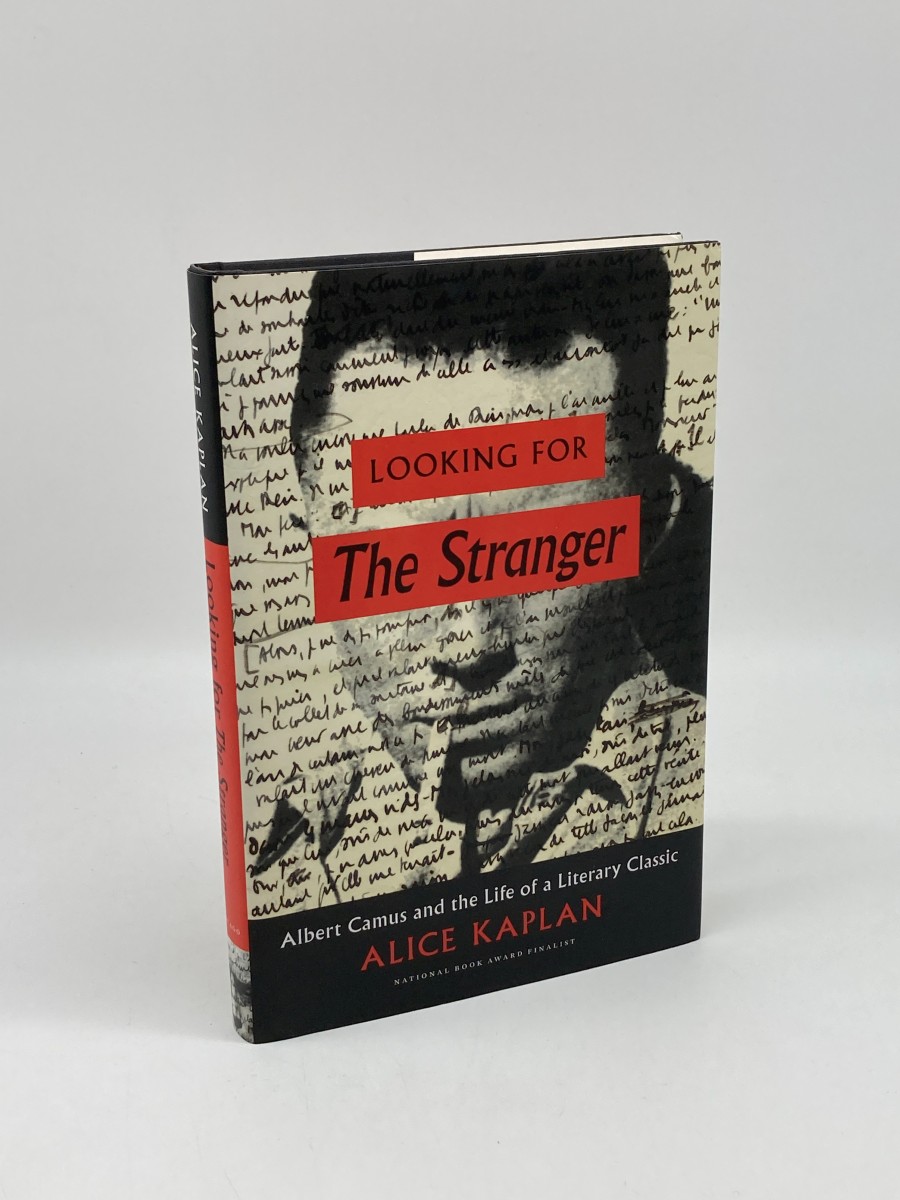 Looking for the Stranger (First Printing) Albert Camus and the Life of a Literary Classic
