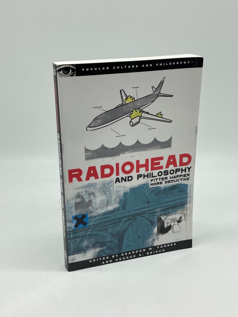 Radiohead and Philosophy (First Printing) Fitter Happier More Deductive