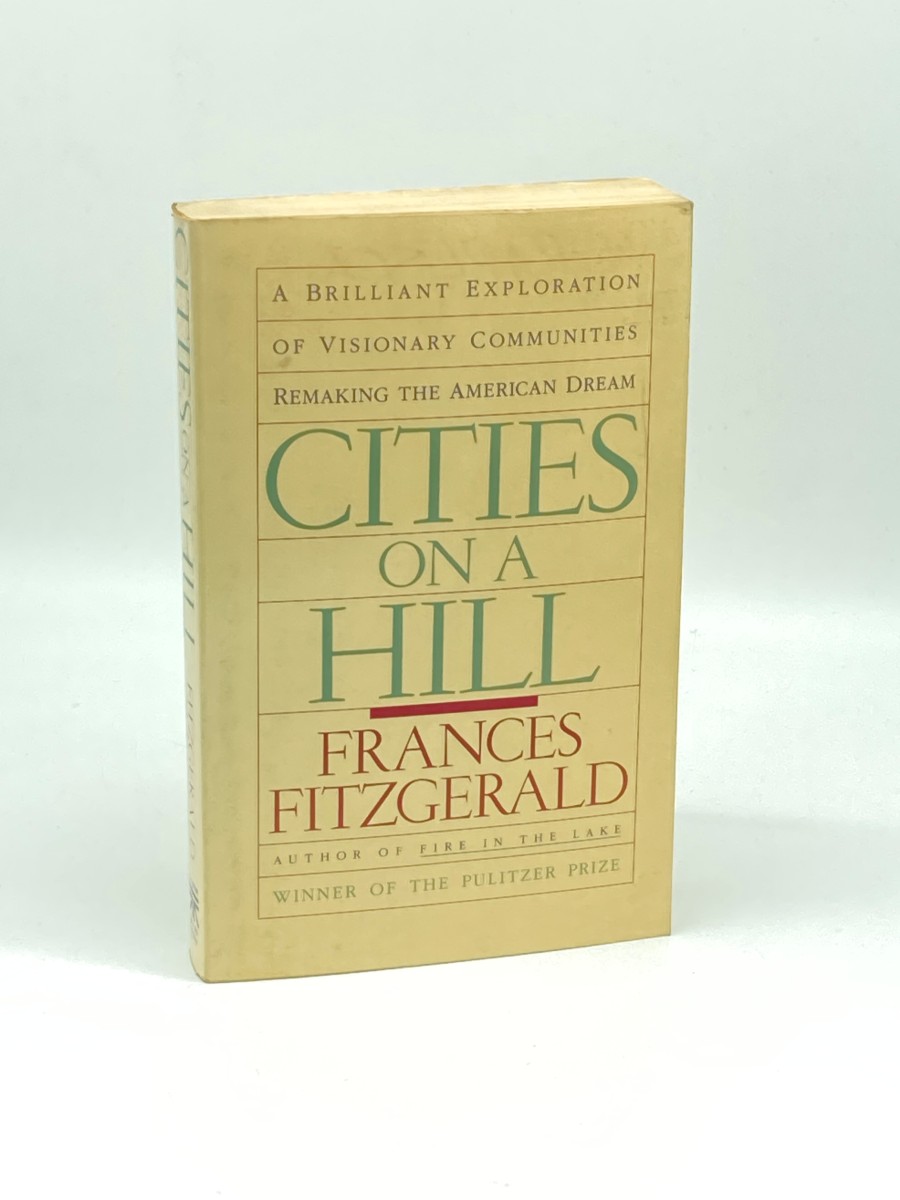 Cities on a Hill A Brilliant Exploration of Visionary Communities Remaking the American Dream