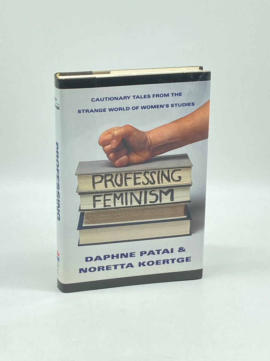 Professing Feminism (First Printing) Cautionary Tales from Inside the Strange World of Women's Studies