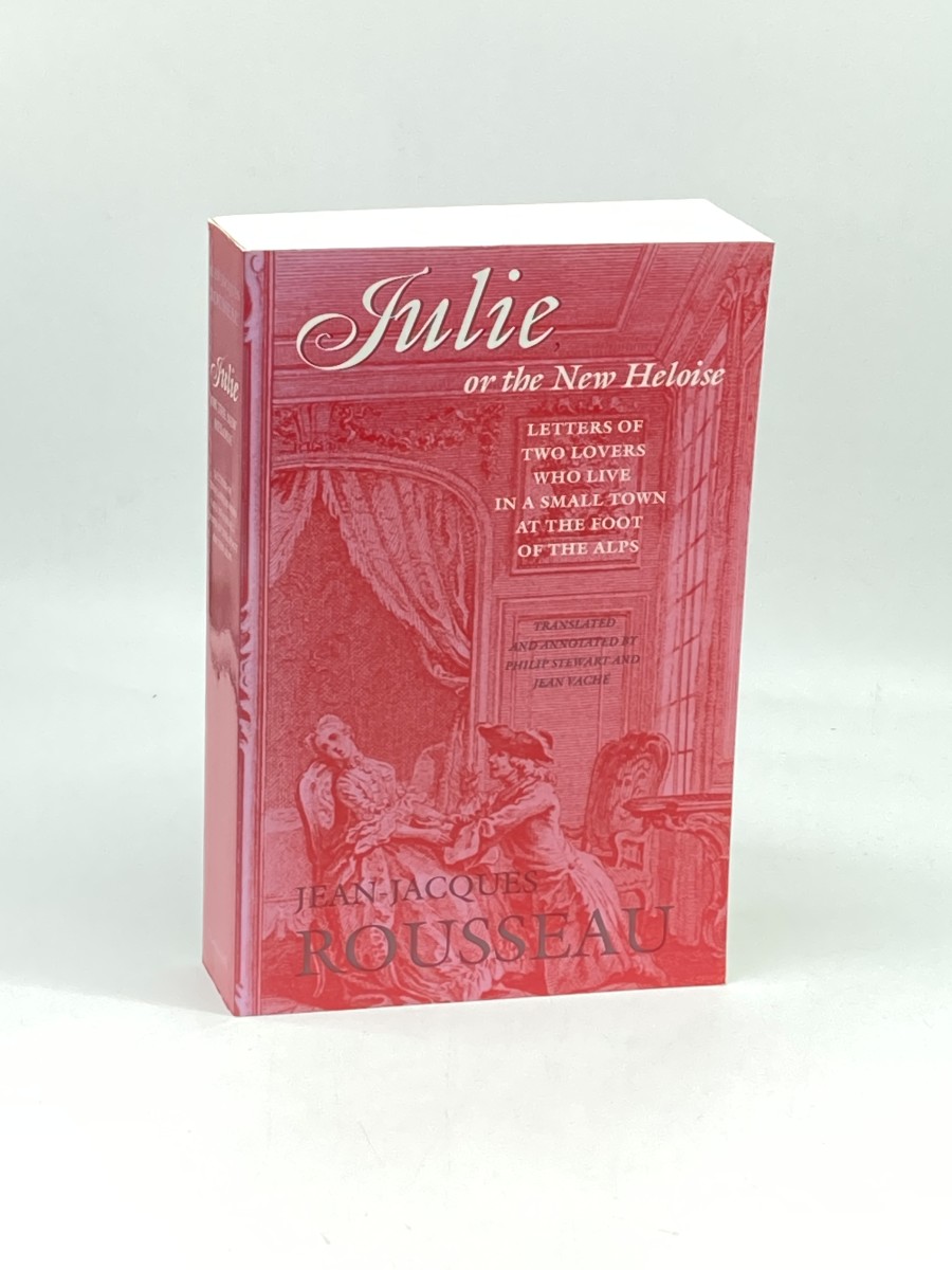 Julie, or the New Heloise Letters of Two Lovers Who Live in a Small Town At the Foot of the Alps