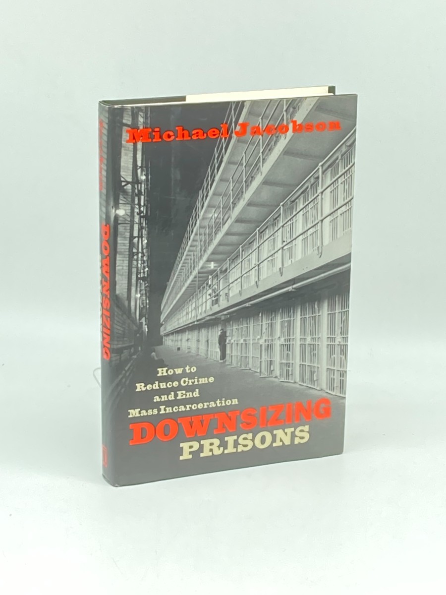 Downsizing Prisons (Signed) (First Printing) How to Reduce Crime and End Mass Incarceration
