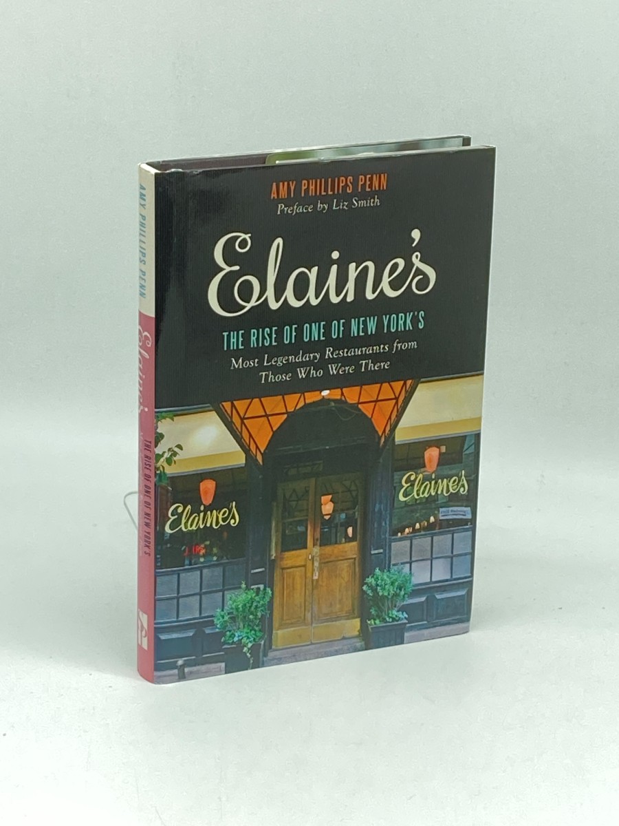 Elaine's (First Printing) The Rise of One of New York's Most Legendary Restaurants from Those Who Were There