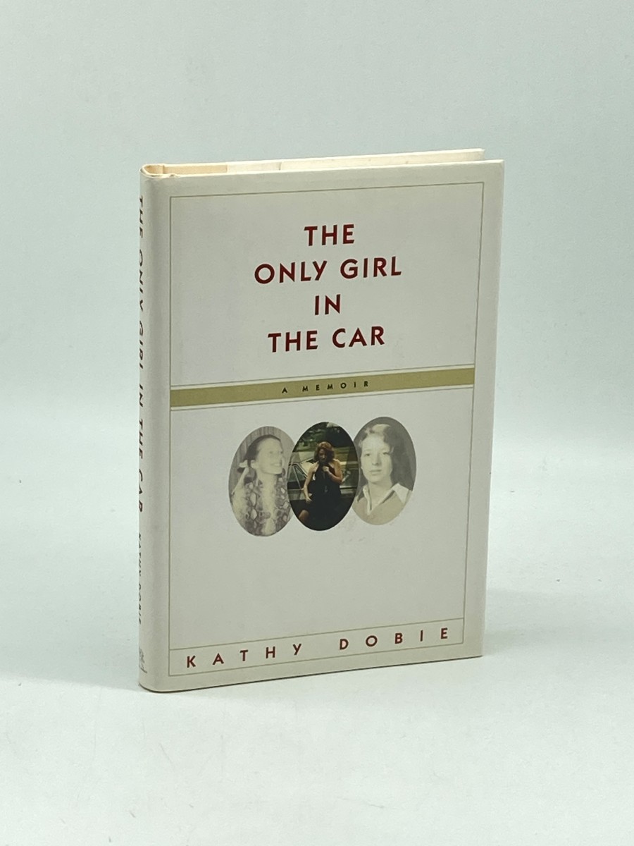 The Only Girl in the Car (Signed) (First Printing); A Memoir
