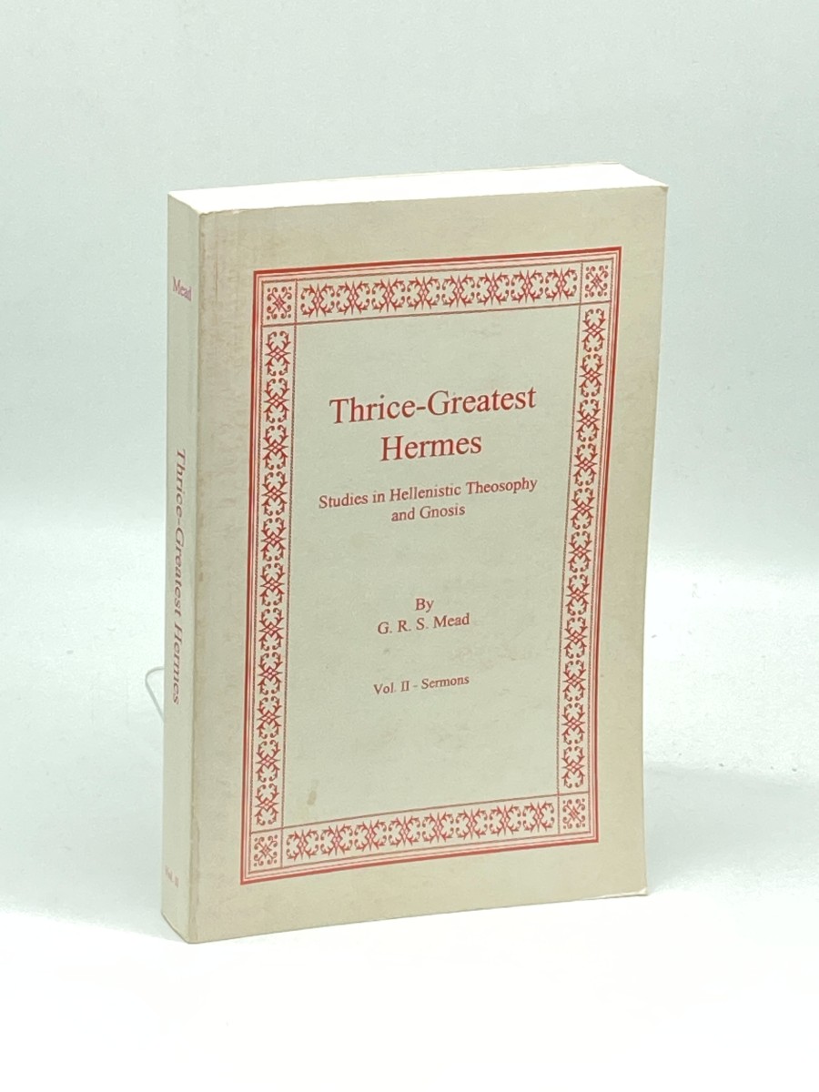 Thrice-Greatest Hermes Studies in Hellenistic Theosophy and Gnosis - Volume 2 Sermons