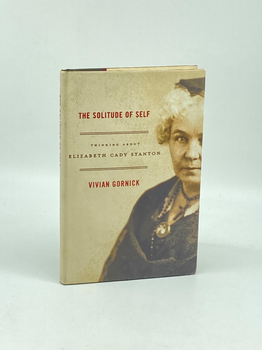 The Solitude of Self (First Printing) Thinking about Elizabeth Cady Stanton