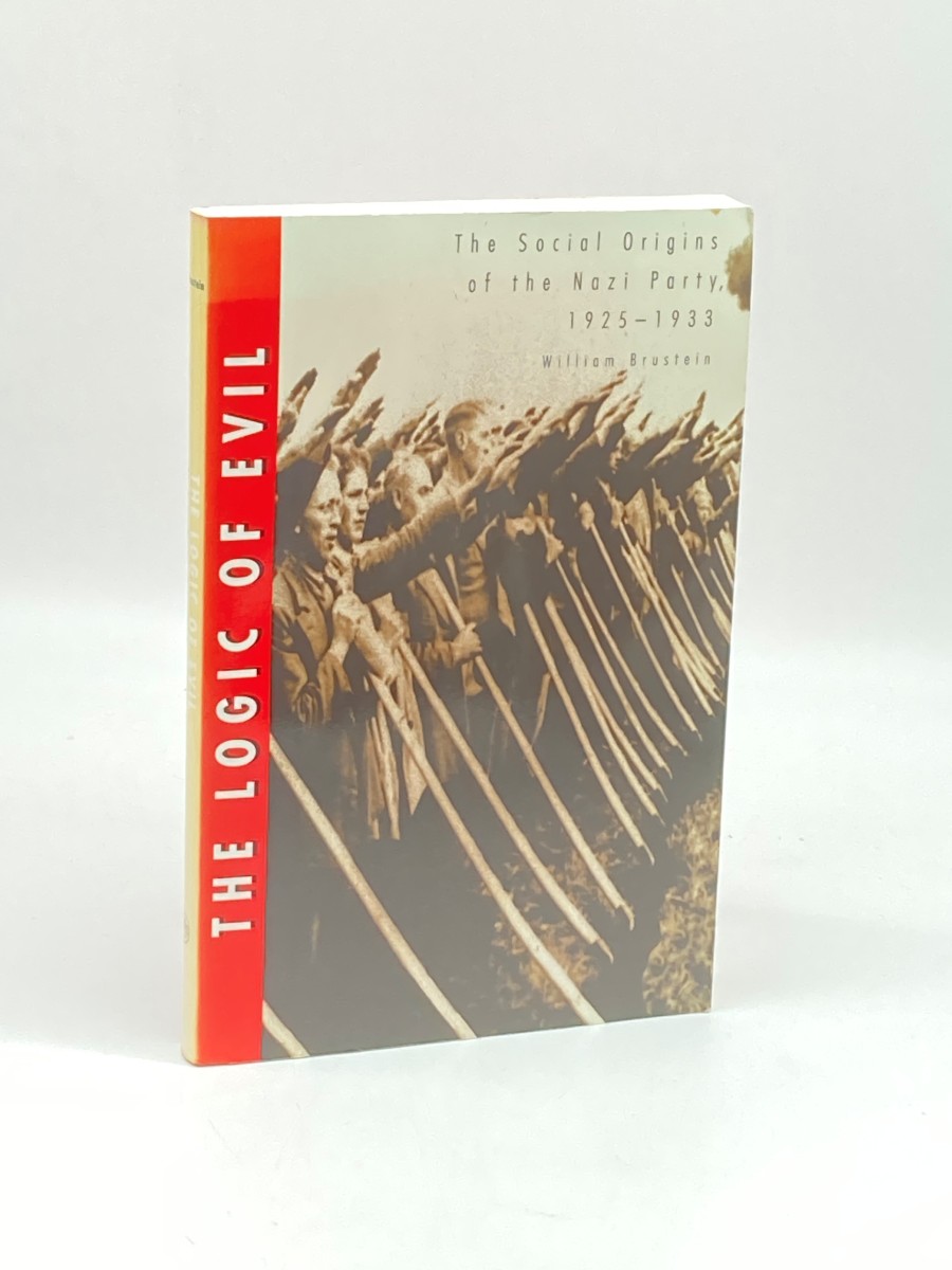 The Logic of Evil The Social Origins of the Nazi Party, 1925-1933