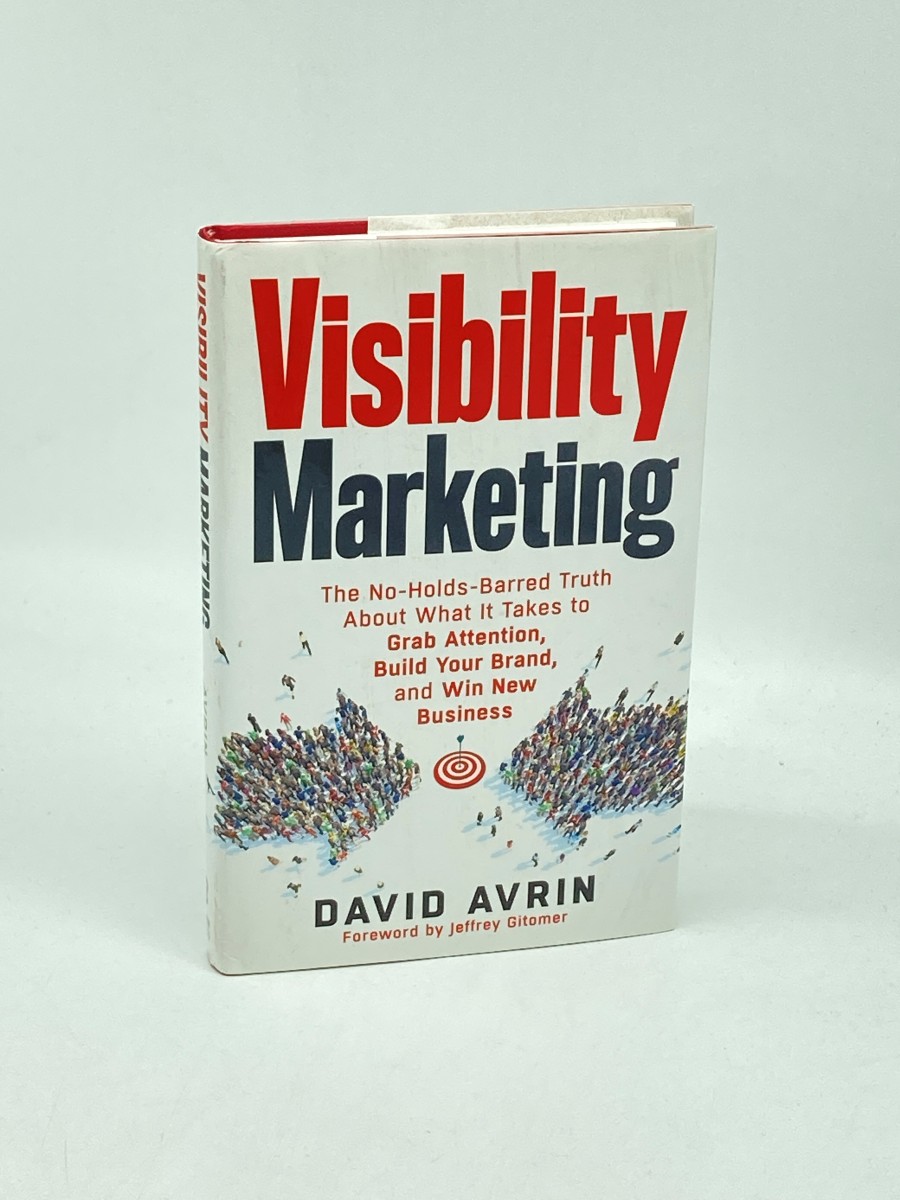 Visibility Marketing (Signed) The No-Holds-Barred Truth about What it Takes to Grab Attention, Build Your Brand, and Win New Business
