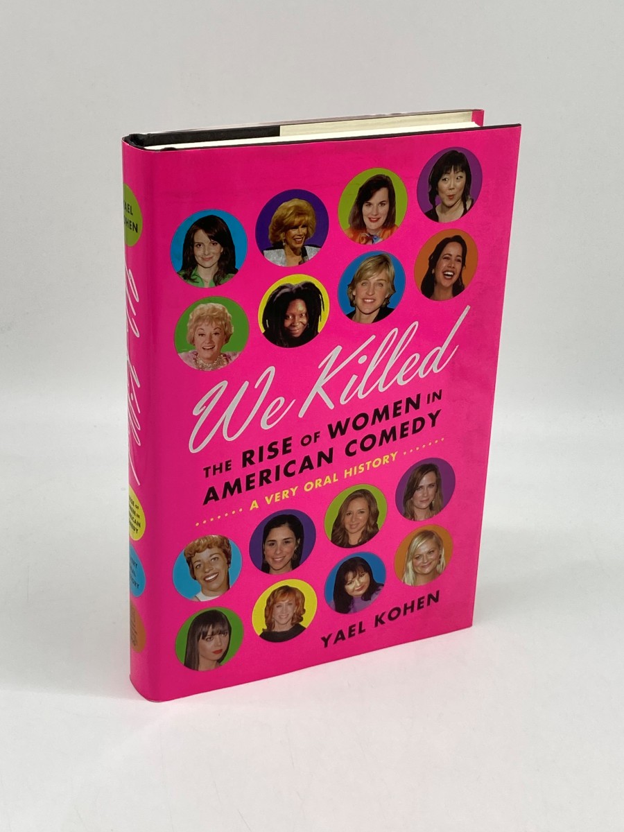 We Killed (First Printing) The Rise of Women in American Comedy