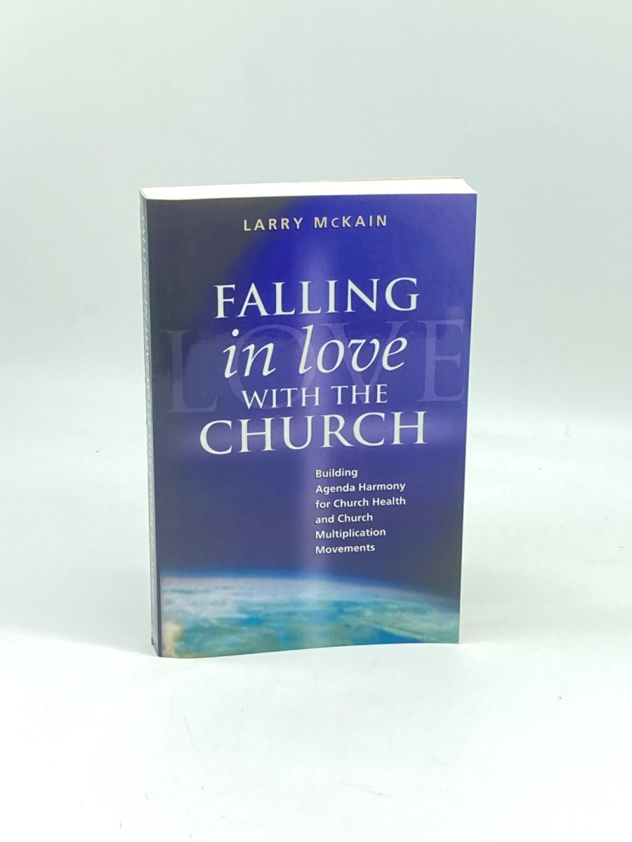 FALLING in LOVE with the CHURCH Building Agenda Harmony for Church Health and Church Multiplication Movements