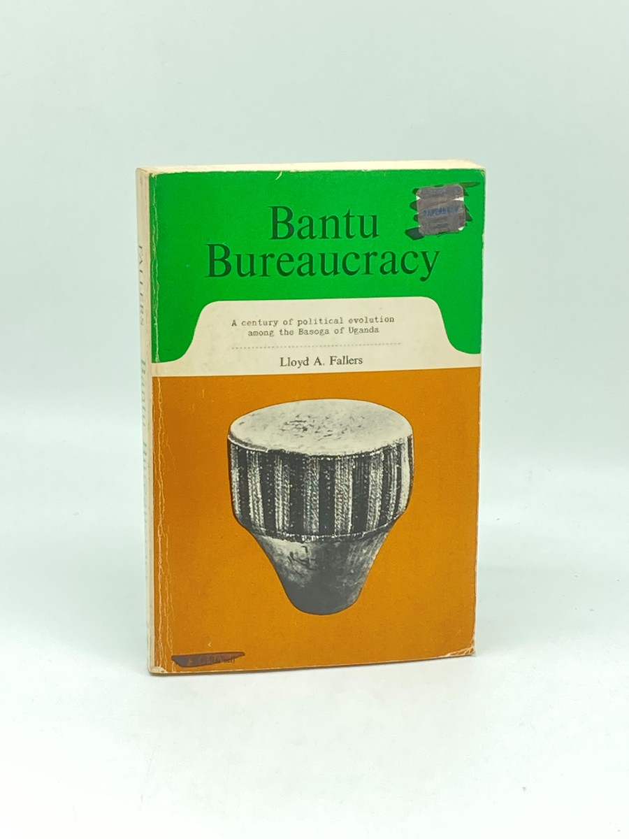 Bantu Bureaucracy A Century of Political Evolution Among the Basoga of Uganda