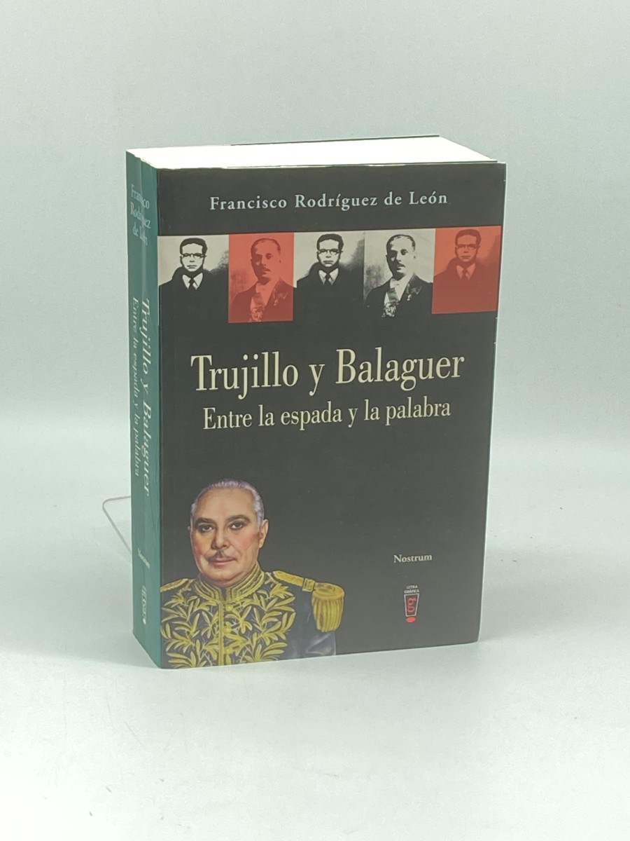 Trujillo Y Balaguer Entre La Espada Y La Palabra