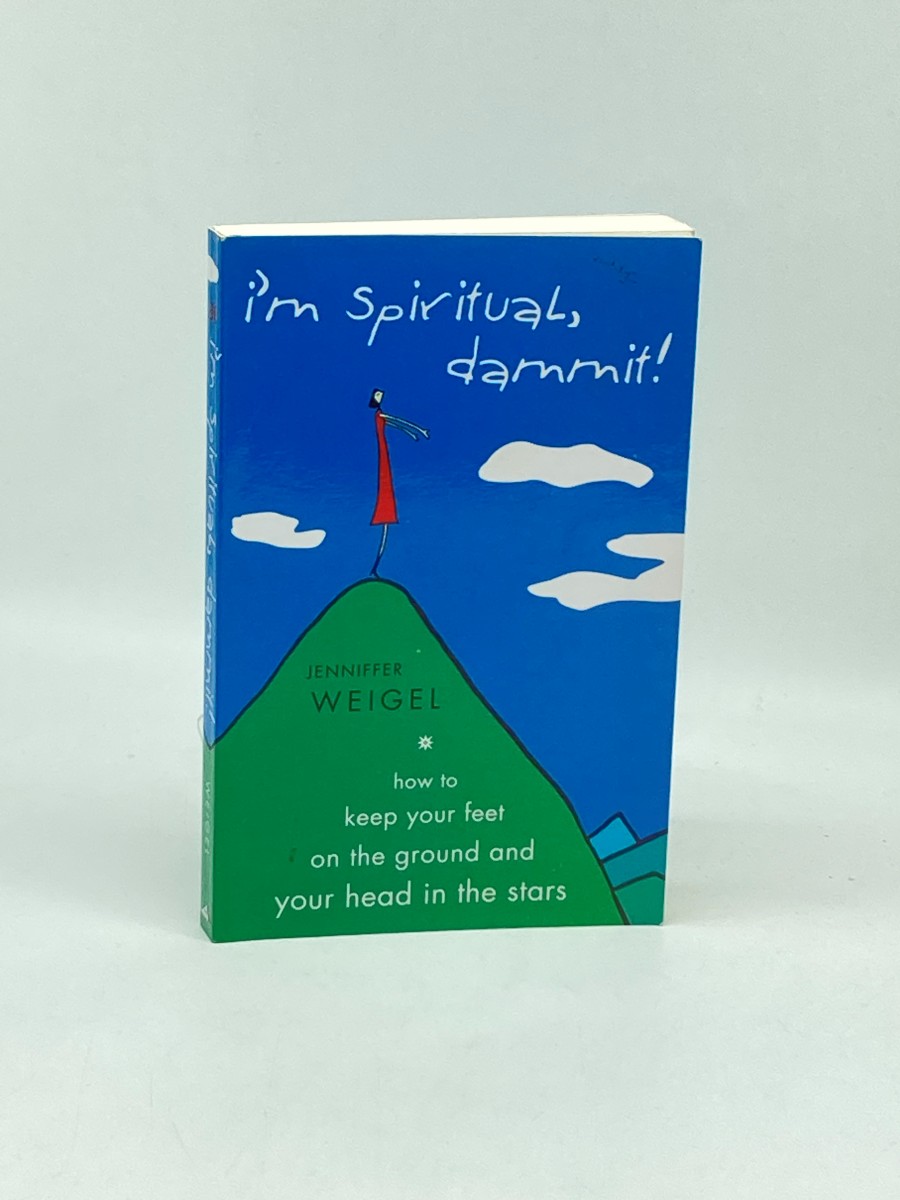 I'M Spiritual, Dammit! (Signed) (First Printing) How to Keep Your Feet on the Ground and Your Head in the Stars
