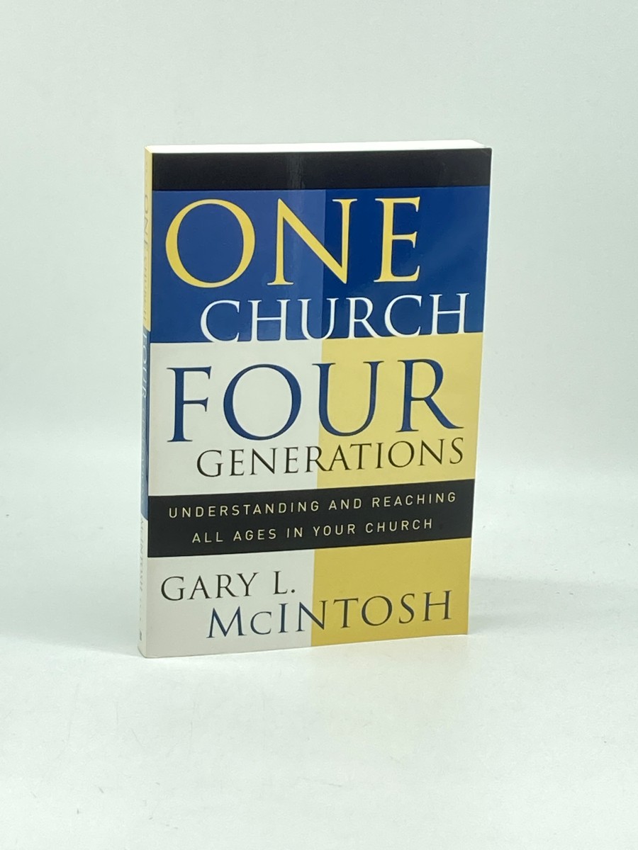 One Church, Four Generations Understanding and Reaching all Ages in Your Church