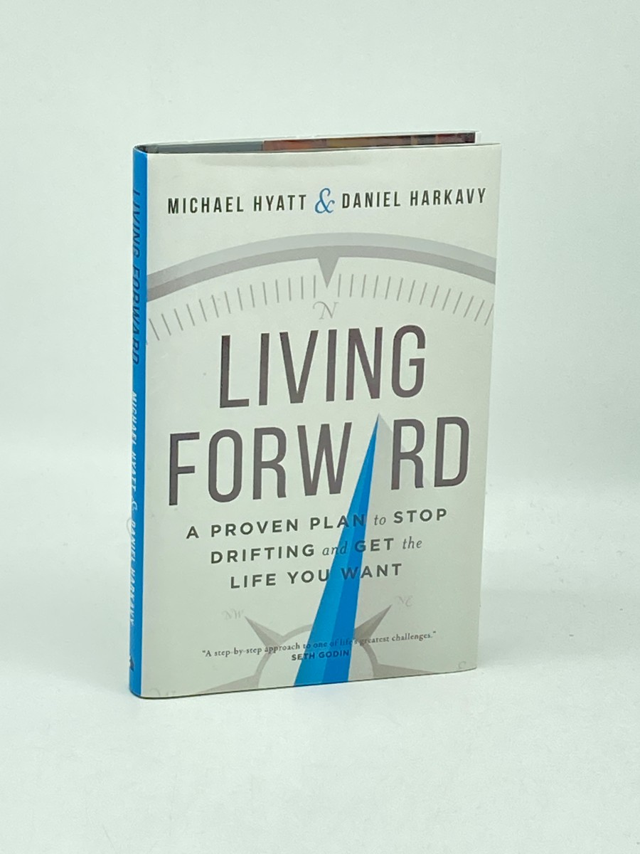 Living Forward A Proven Plan to Stop Drifting and Get the Life You Want